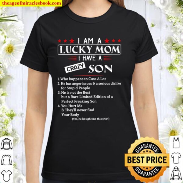 I Am A Lucky Mom I Have A Crazy Mom Classic Women T-Shirt