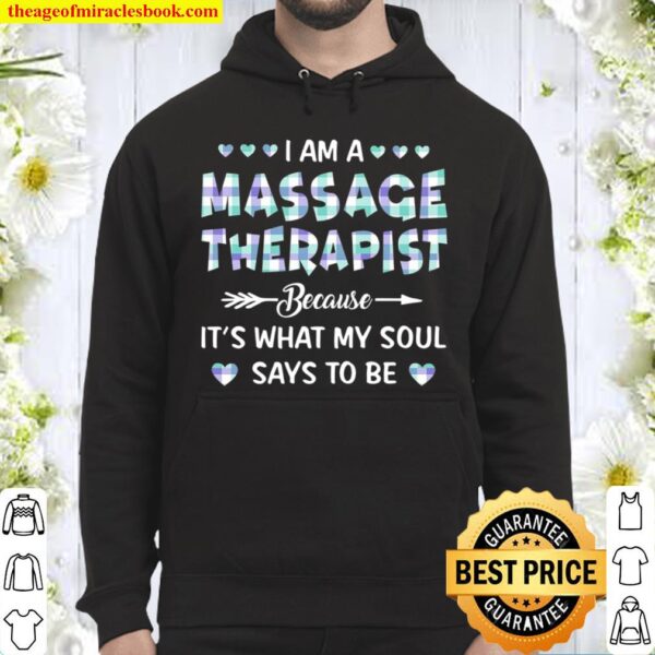 I Am A Massage Therapist Because It’s What My Soul Says To Be Hoodie