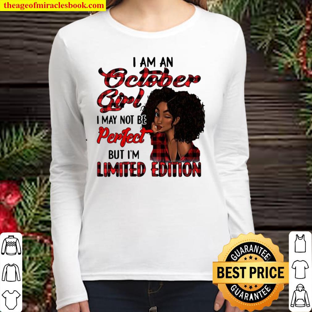 I Am A October Girl I May Not Be Perfect But I’m Limited Edition Women Long Sleeved