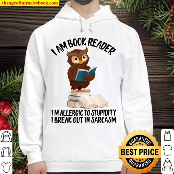 I Am Book Reader I’m Allergic To Stupidity I Break Out In Sarcasm Hoodie