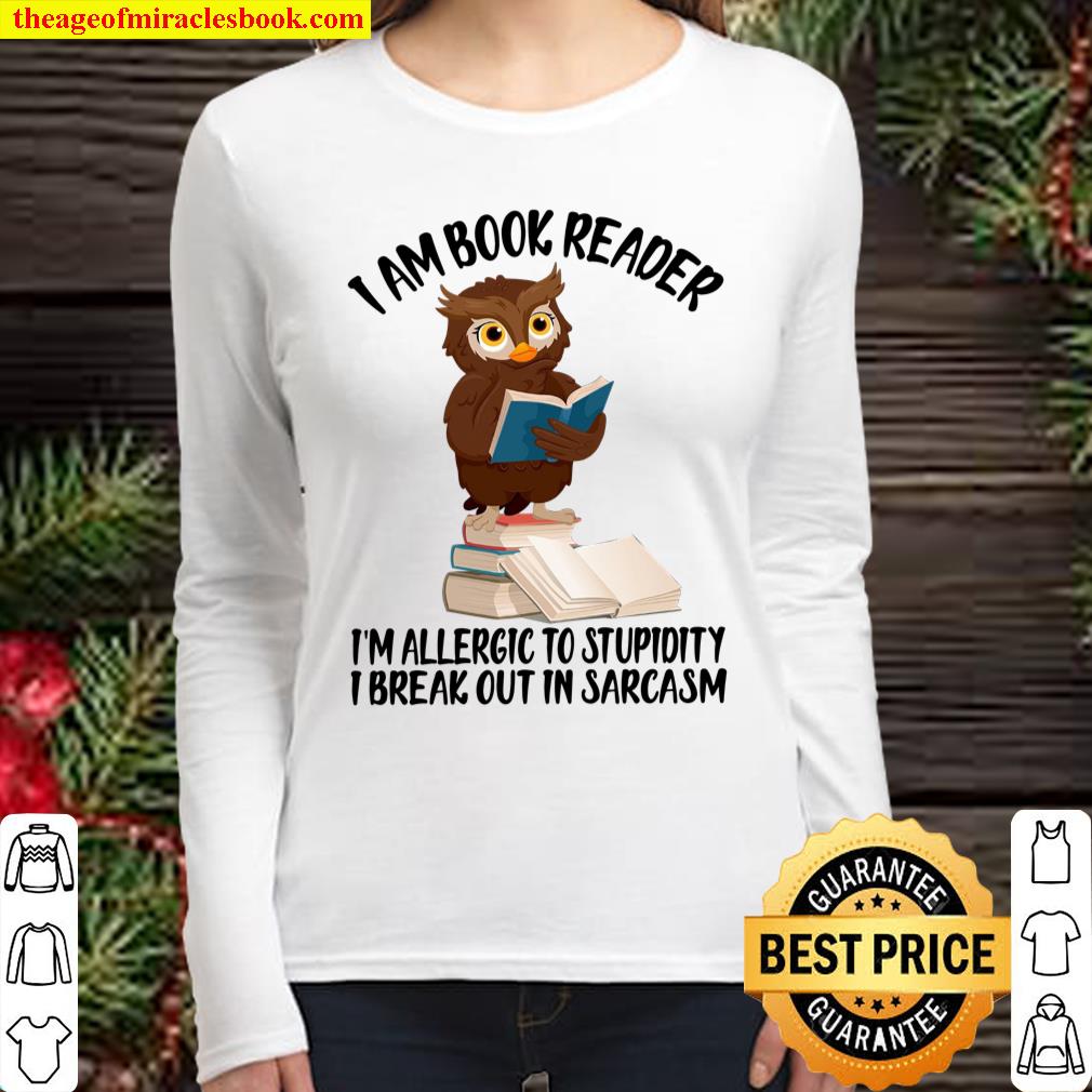 I Am Book Reader I’m Allergic To Stupidity I Break Out In Sarcasm Women Long Sleeved