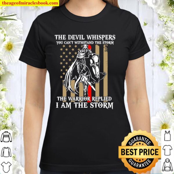 I Am The Storm Shirt Devil Whispers Knight Templar Us Flag Classic Women T-Shirt