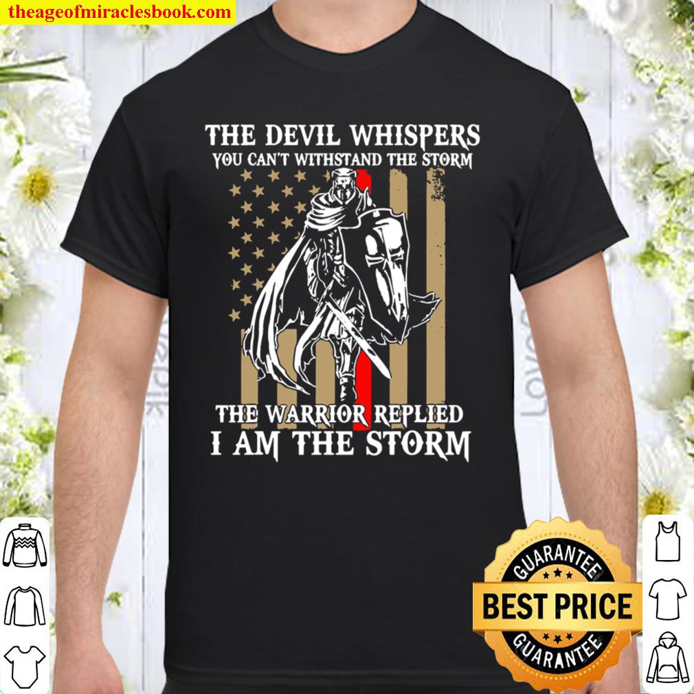 I Am The Storm Shirt Devil Whispers Knight Templar Us Flag Shirt, hoodie, tank top, sweater