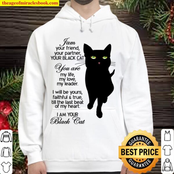 I Am Your Friend Your Partner Your Black Cat You Are My Life My Love M Hoodie