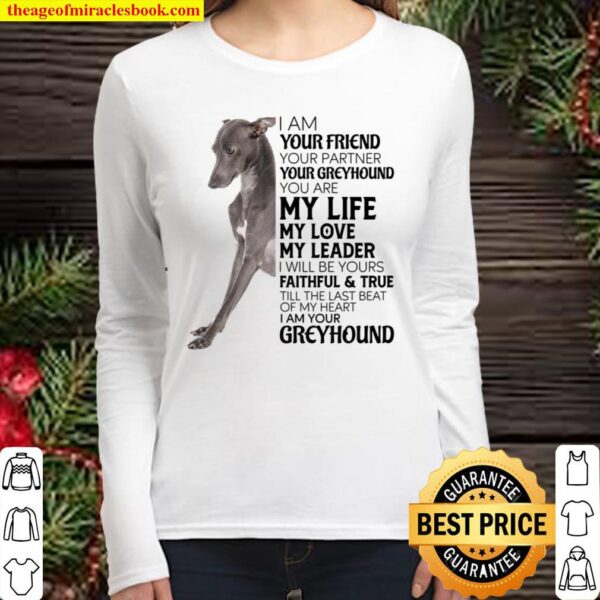 I Am Your Friend Your Partner Your Greyhound You Are My Life Women Long Sleeved