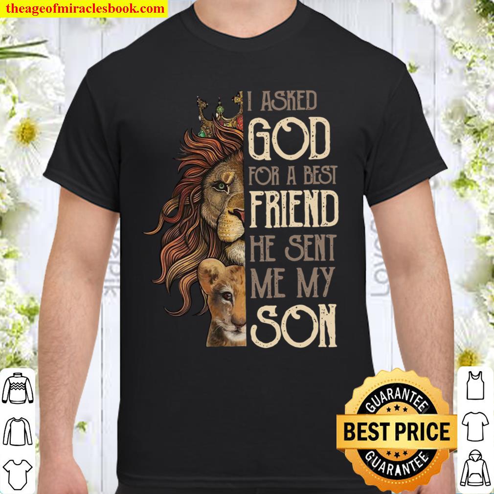 I Asked God For A Best Friend He Sent Me My Son 2021 Shirt, Hoodie, Long Sleeved, SweatShirt