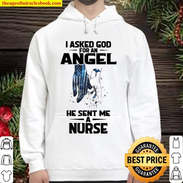 I Asked God For An Angel He Sent me A Nurse Hoodie