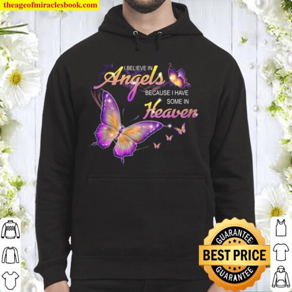 I Believe In Angels Because I Have Some In Heaven Butterflies Hoodie