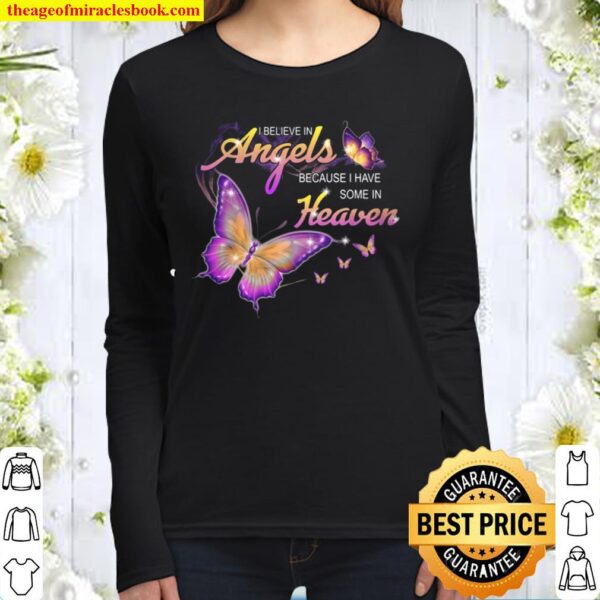 I Believe In Angels Because I Have Some In Heaven Butterflies Women Long Sleeved