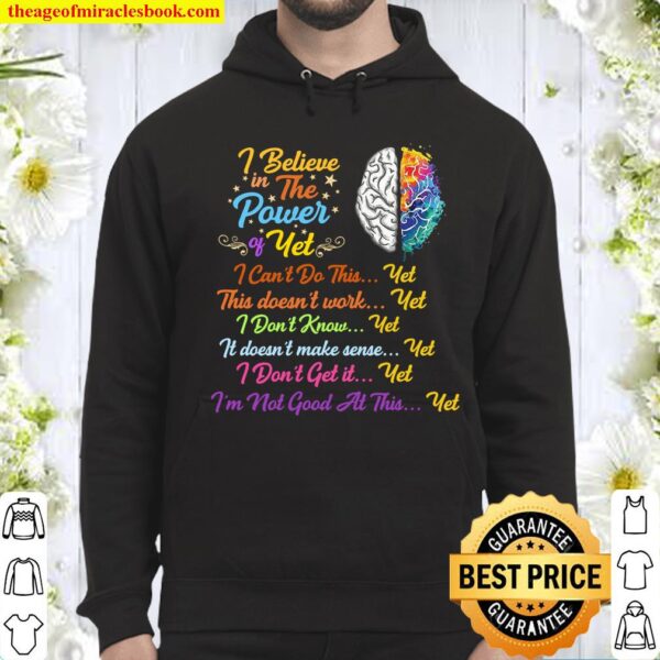 I Believe In The Power Of Yet I Can’t Do This This Doesn’t Work I Don’ Hoodie