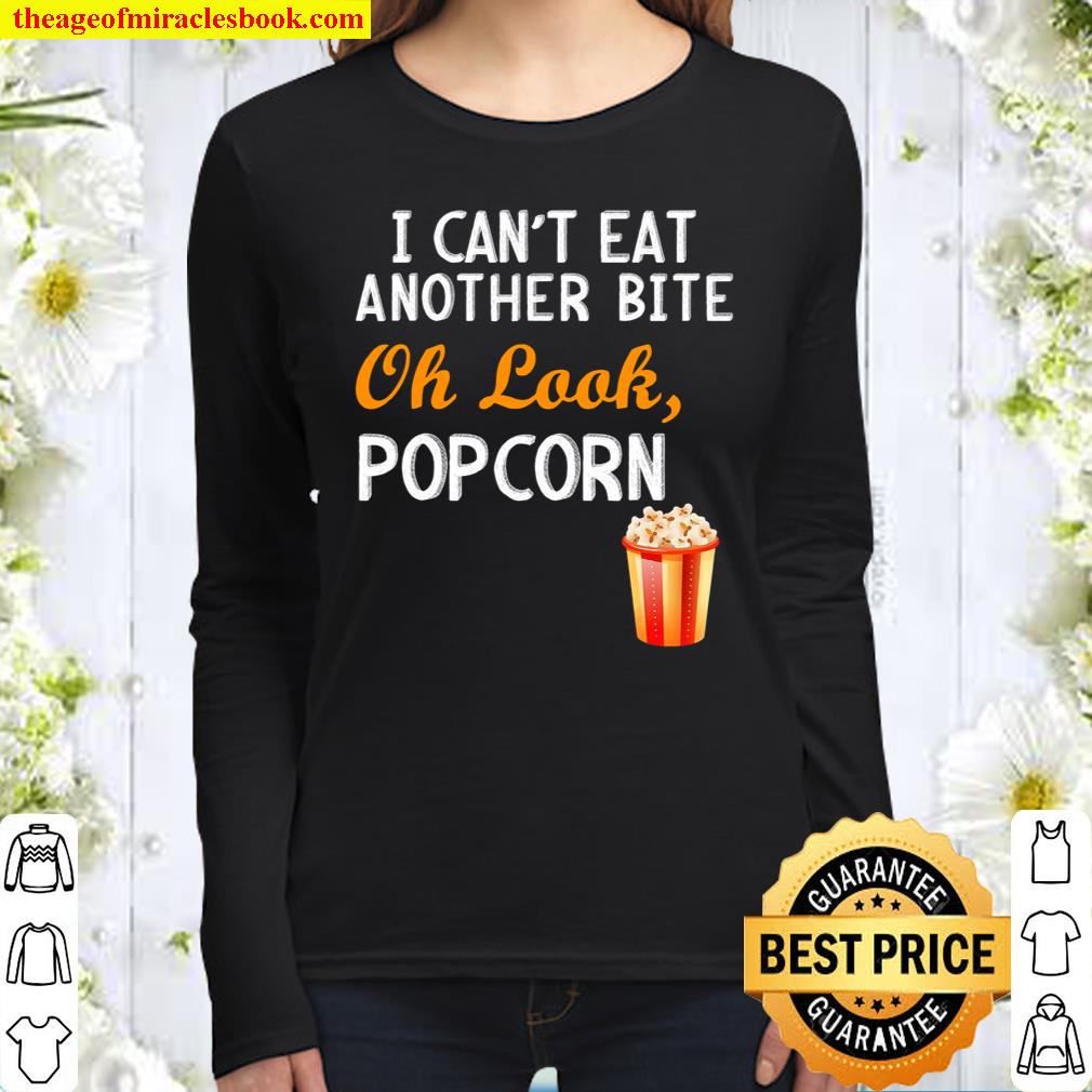 I Can’t Eat Another Bite Oh Look Popcorn Women Long Sleeved
