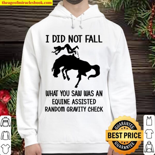 I Did Not Fall What You Saw has An Equine Assisted Random Gravity Chec Hoodie