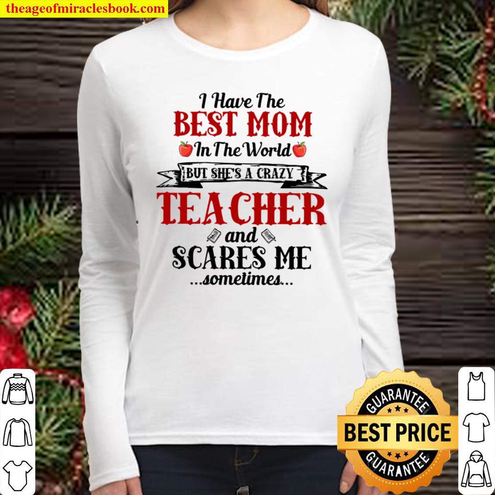 I Have The Best Mom In The World But She’s A Crazy Teacher And Scares Women Long Sleeved