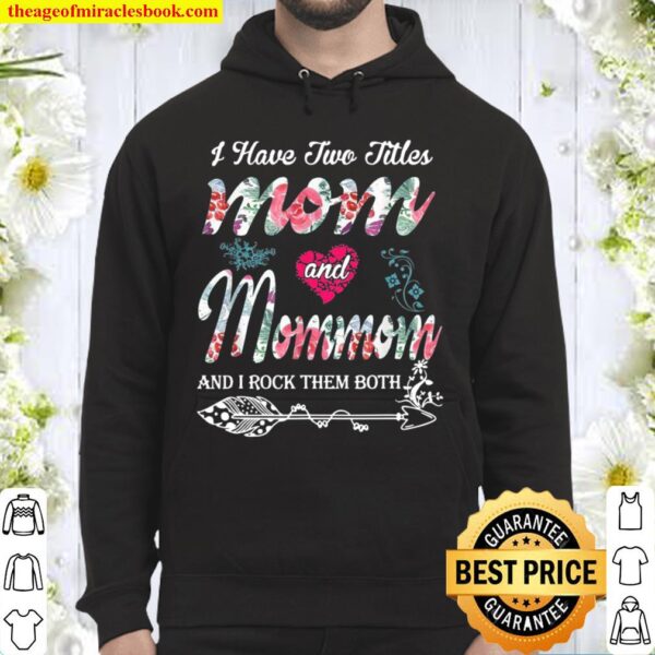 I Have Two Titles Mom And Mommom Shirt Floral Hoodie