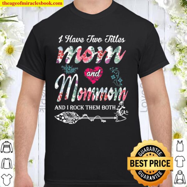 I Have Two Titles Mom And Mommom Shirt Floral Shirt