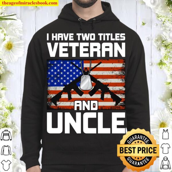I Have Two Titles Veteran and Uncle Uncle Hoodie