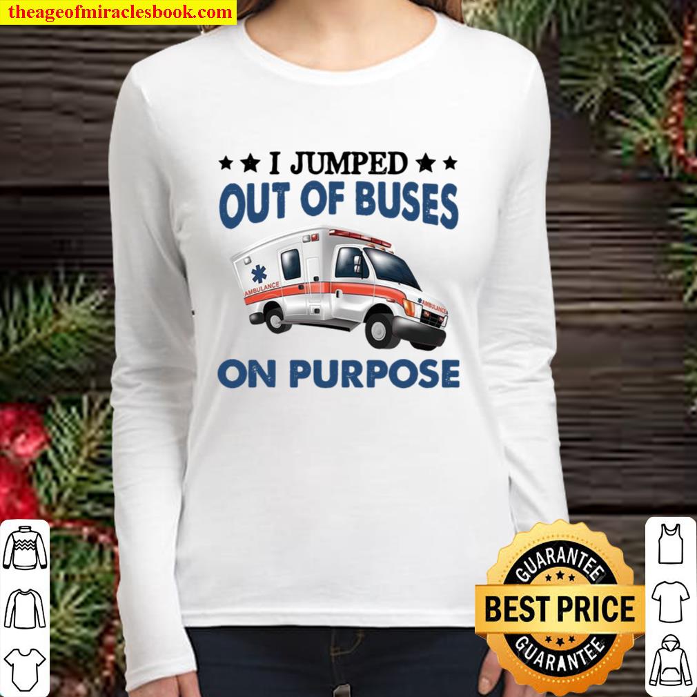 I Jumped Out Of Buses On Purpose Women Long Sleeved