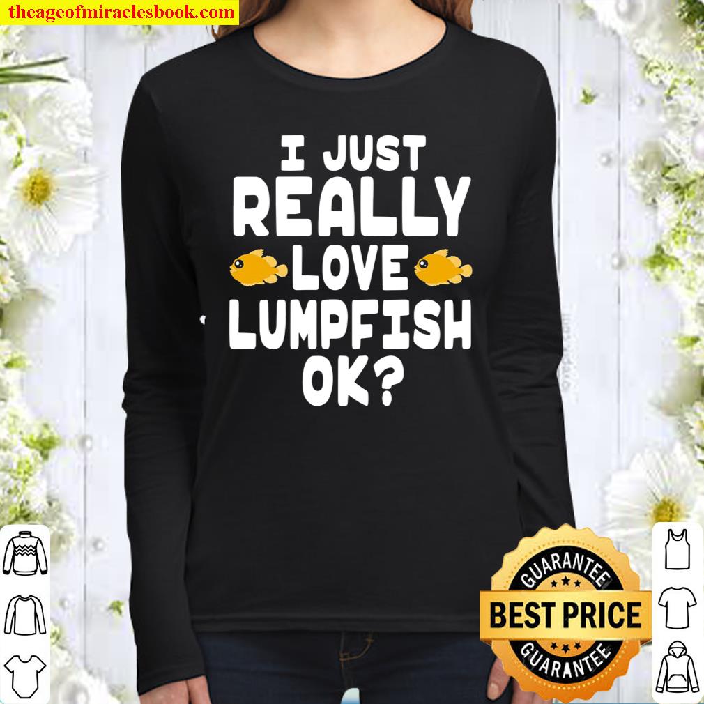 I Just Really Love Lumpfish – Cute Lumpsucker Women Long Sleeved