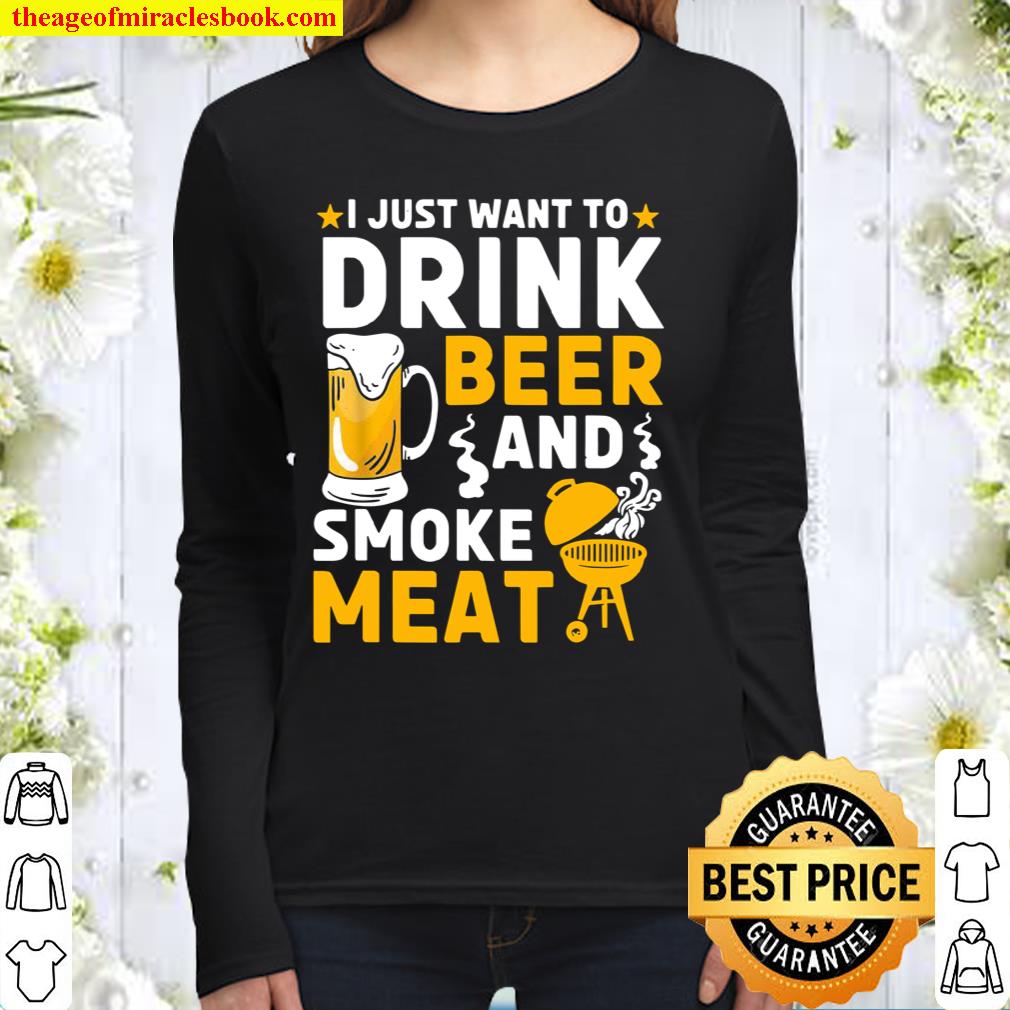 I Just Want To Drink Beer And Smoke Meat Grilling BBQ Smoker Women Long Sleeved