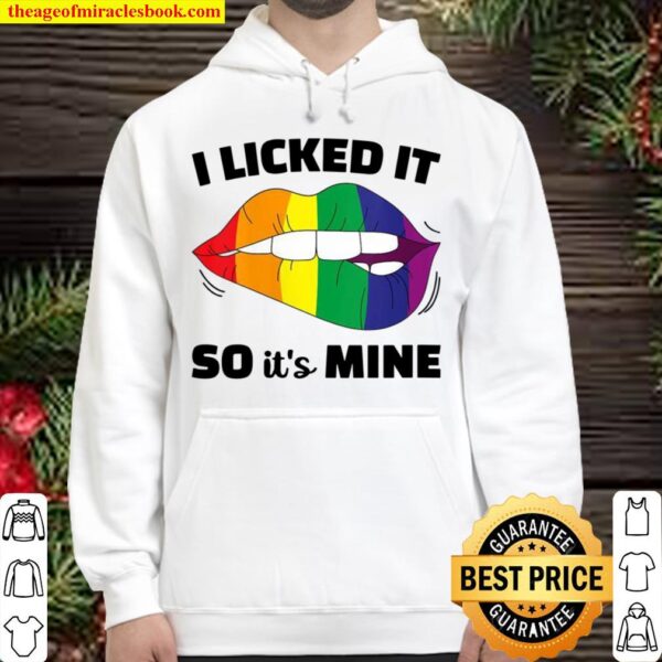 I Licked It So It’s Mine LGBT Rainbow Lips LGBT Gay Hoodie