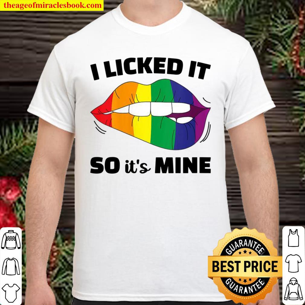 I Licked It So It’s Mine LGBT Rainbow Lips LGBT Gay Shirt