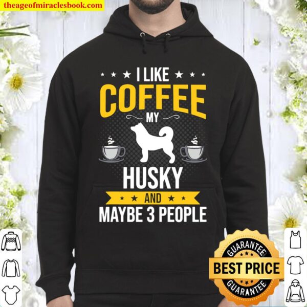 I Like Coffee Husky Maybe 3 People Dog Lover Hoodie