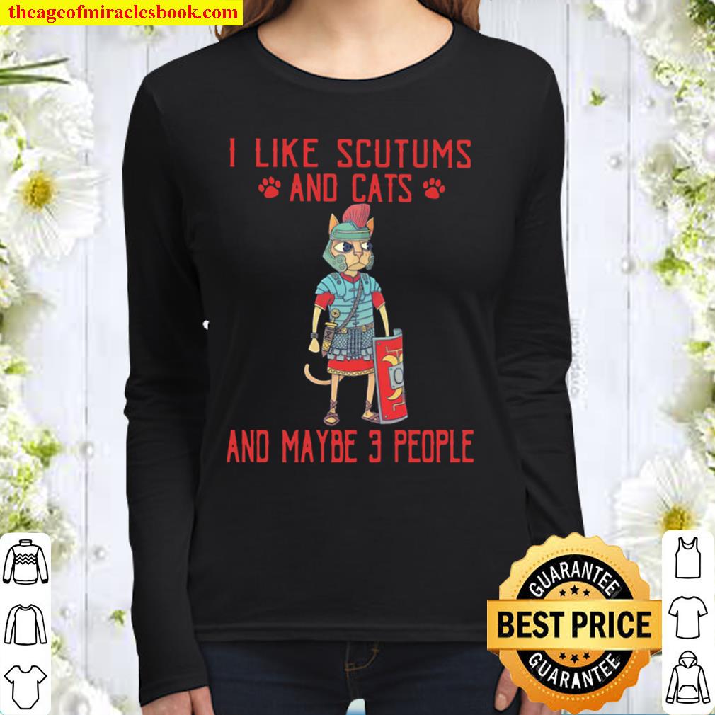 I Like Scutums And Cats And Maybe 3 People Women Long Sleeved