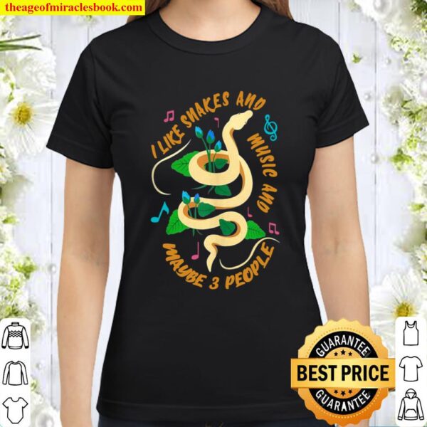 I Like Snakes and Music And Maybe 3 People Snake Classic Women T-Shirt
