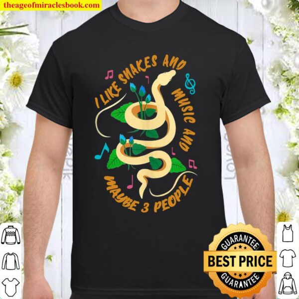 I Like Snakes and Music And Maybe 3 People Snake Shirt