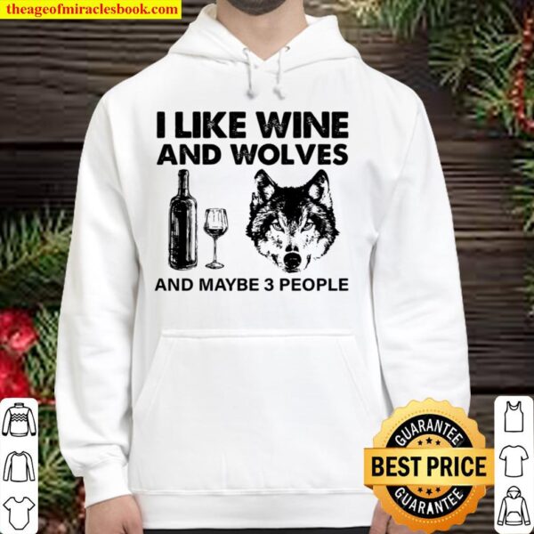 I Like Wine And Wolves And Maybe 3 People Hoodie