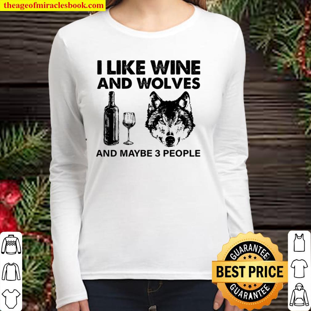 I Like Wine And Wolves And Maybe 3 People Women Long Sleeved