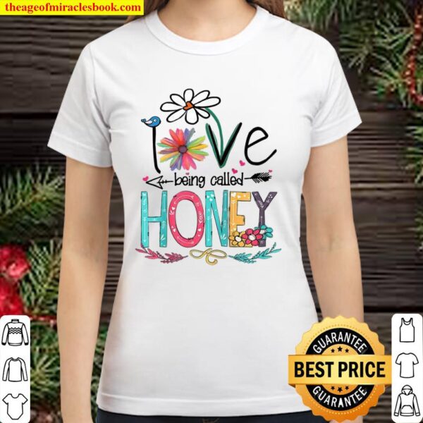 I Love Being Called Honey Sunflower Classic Women T-Shirt