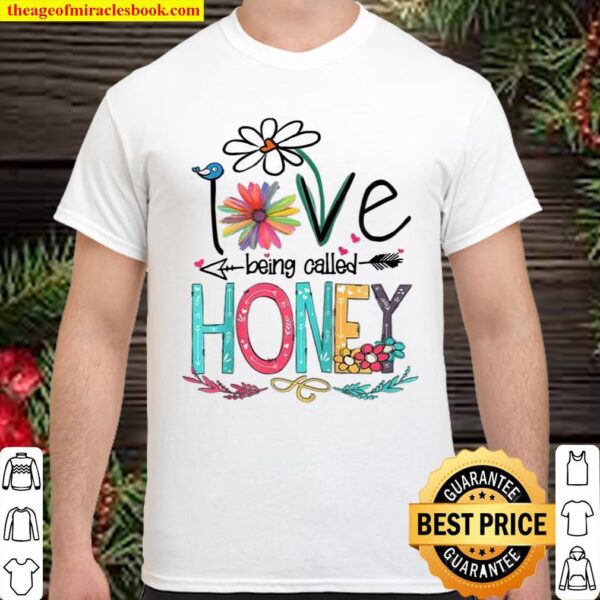 I Love Being Called Honey Sunflower Shirt