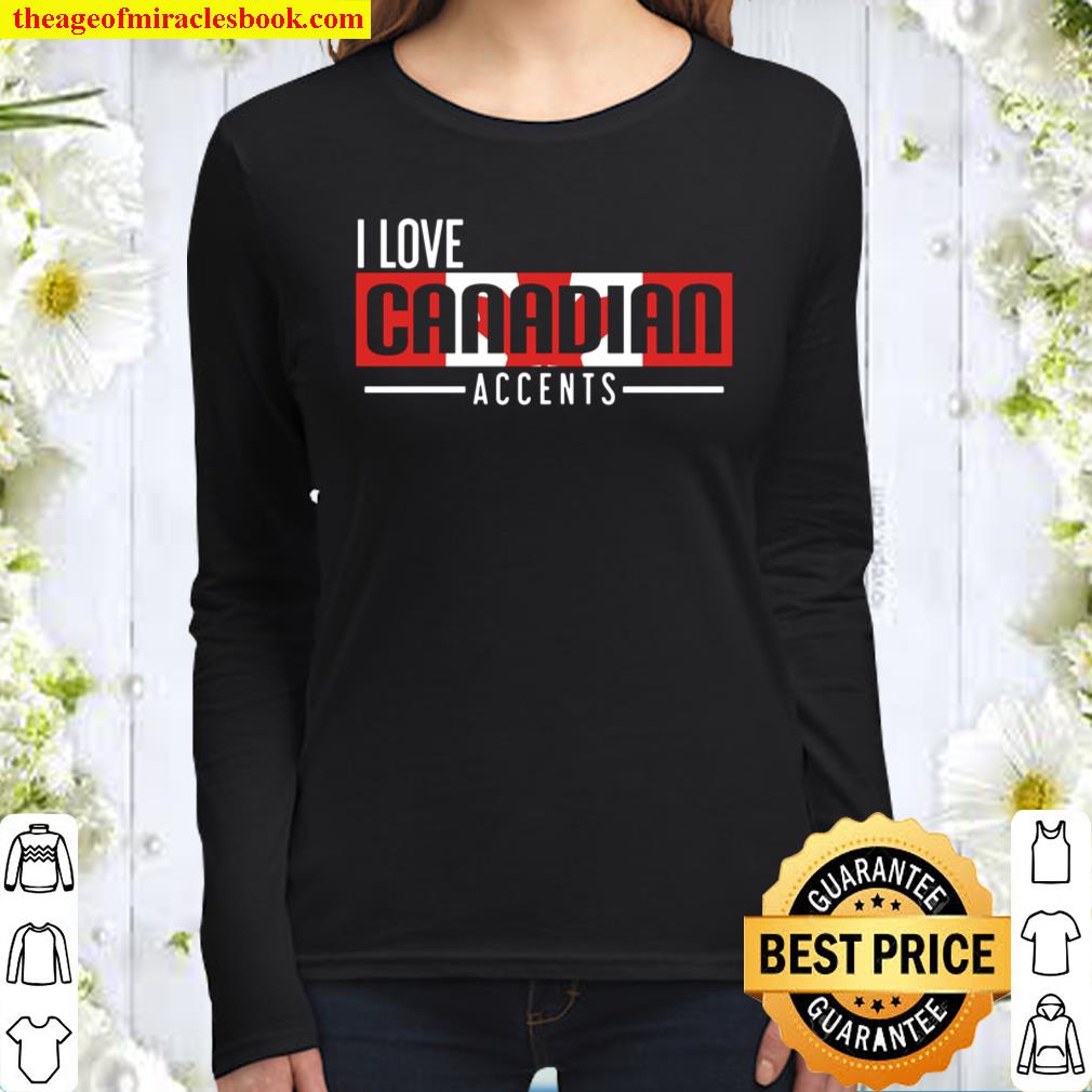 I Love Canadian Accents Mother Language Women Long Sleeved