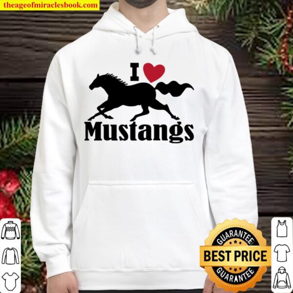 I Love Mustang Horses – Mustang Lovers – Wild Horses Hoodie