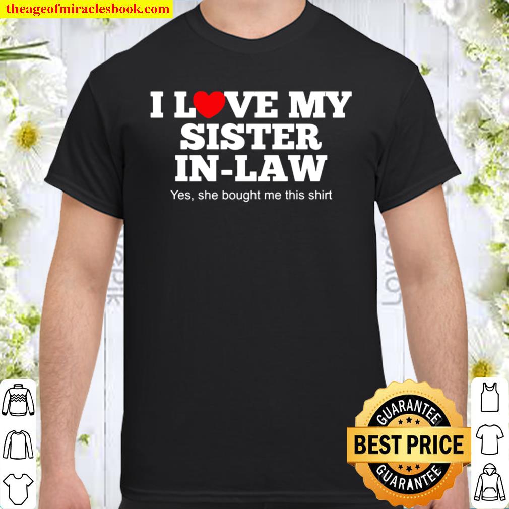 I Love My Sister In Law Family Gift Shirt, hoodie, tank top, sweater