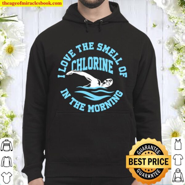 I Love The Smell Of Chlorine In The Morning Swimming Hoodie
