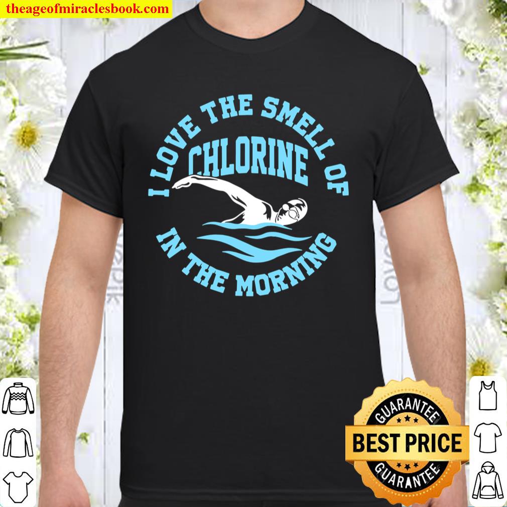 I Love The Smell Of Chlorine In The Morning Swimming shirt, hoodie, tank top, sweater