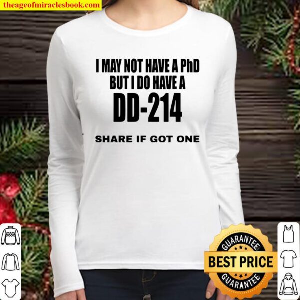 I May Not Have A Phd But I Do Have A DD-214 Share If Got One Women Long Sleeved