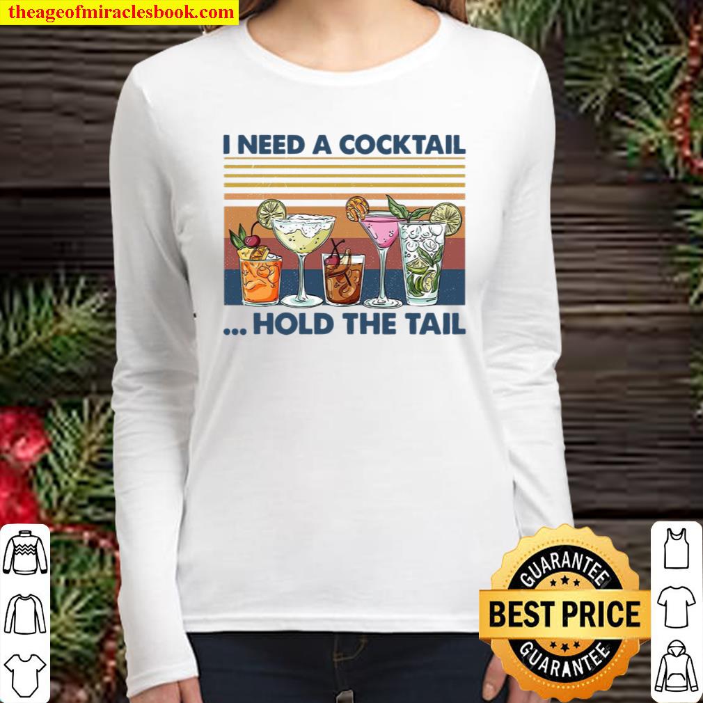 I Need A Cocktail Hold The Tail Women Long Sleeved