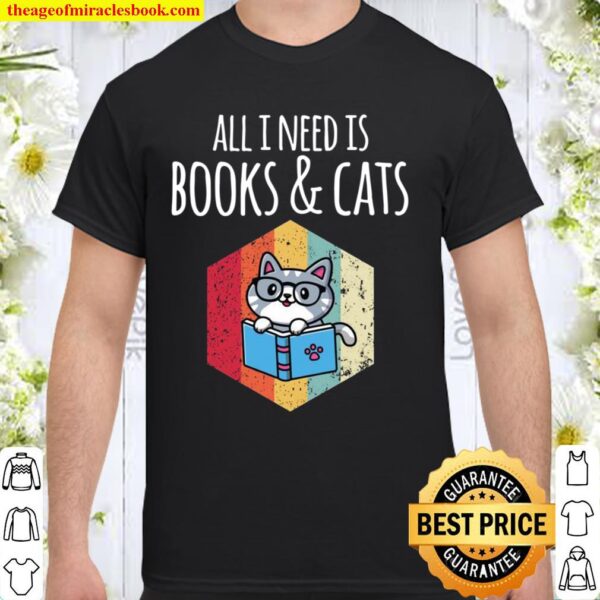 I Need Books _ Cats Cat Girls Book Shirt