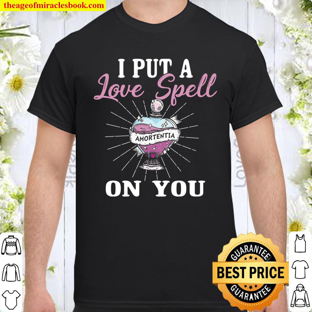 I Put A Love Spell Amortentia On You Shirt, hoodie, tank top, sweater