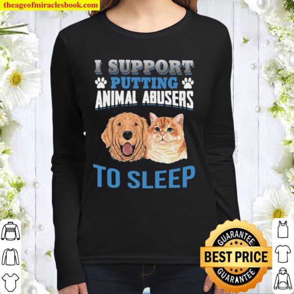 I Support Putting Animal Abusers To Sleep Women Long Sleeved