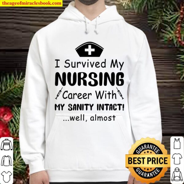 I Survived My Nursing Career With My Sanity Intact Hoodie