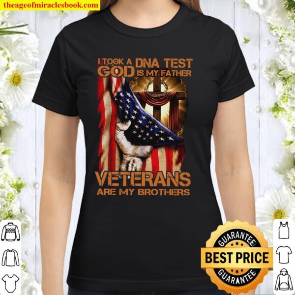 I Took DNA Test God Is My Father Veterans Are My Brothers Classic Women T-Shirt