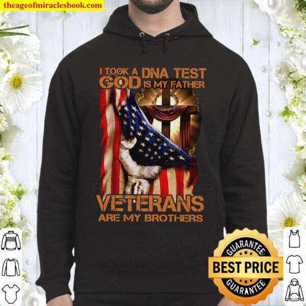 I Took DNA Test God Is My Father Veterans Are My Brothers Hoodie