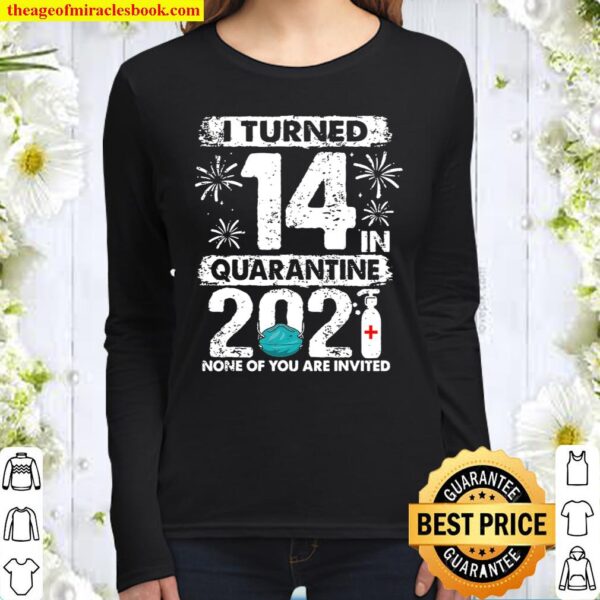 I Turned 14 In Quarantine 2021 14 Years Old 14Th Birthday Women Long Sleeved