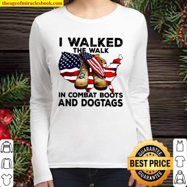 I Walked The Walk In Combat Boots And Dogtags Military Usa American Fl Women Long Sleeved
