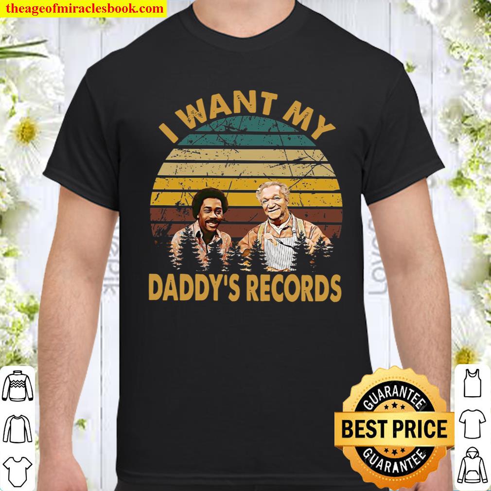 I Want My Daddy’s Records shirt, hoodie, tank top, sweater