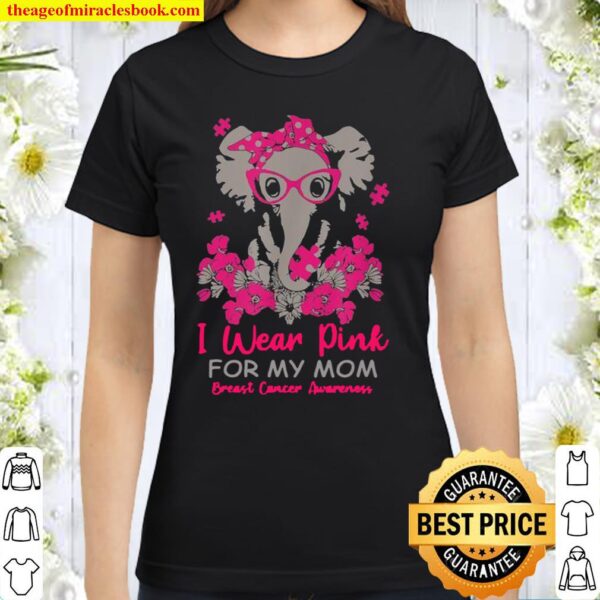 I Wear Pink For My Mom Elephant Breast Cancer Awareness Classic Women T-Shirt